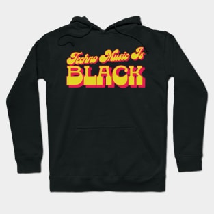 Techno Music Is Black Hoodie